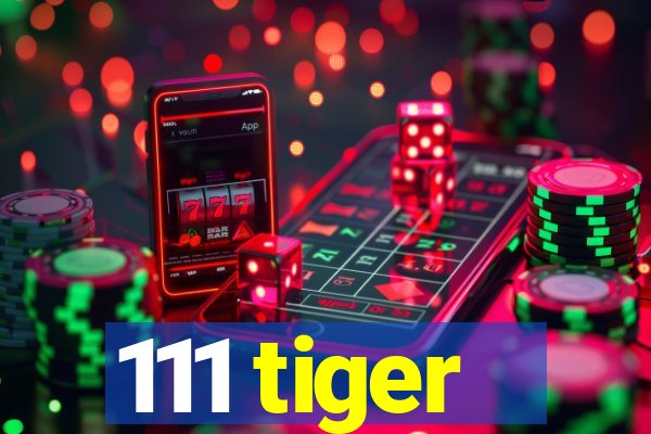 111 tiger